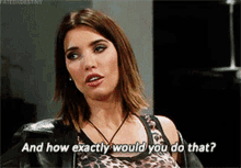 The Bold And The Beautiful Steffy Forrester GIF - The Bold And The Beautiful Steffy Forrester And How Exactly Would You Do That GIFs