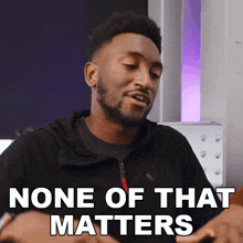 None Of That Matters Marques Brownlee GIF - None Of That Matters Marques Brownlee Its Not Important GIFs