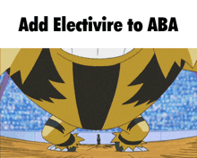 a picture of a cartoon character with the words add electivire to aba