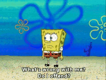 Spongebob Whats Wrong With Me GIF - Spongebob Whats Wrong With Me Do I Offend GIFs