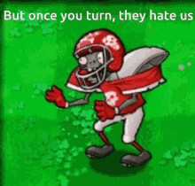 but once you turn they hate us oh the misery pvz plants vs zombies enemy