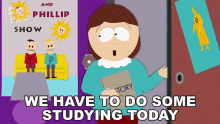 We Have To Do Some Studying Today Liane Cartman GIF - We Have To Do Some Studying Today Liane Cartman South Park GIFs