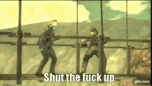 two men are standing on a bridge with the words shut the fuck up above them