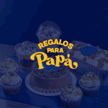 a cake and cupcakes on a table with a sign that says regalos para papa