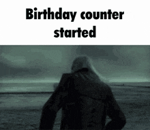 a black and white image with the words birthday counter started on it