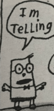 a cartoon character with glasses and a speech bubble that says " i 'm telling you "