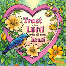 a pink heart surrounded by flowers with the words trust the lord with all your heart written on it