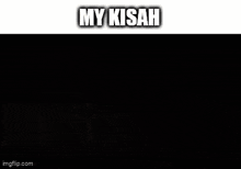 a close up of a person 's face with the caption `` my kisah '' .