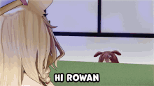 Hi Rowan Hi GIF - Hi Rowan Hi Rowan GIFs