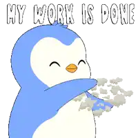 a blue and white penguin with the words " my work is done " on the bottom