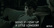 Mind If I Stay Up A Little Longer Is It Okay If Stay Up GIF