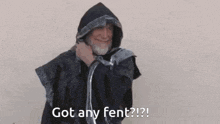 a man in a hooded jacket says " got any fent ?? "