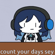 a cartoon of a girl wearing headphones and the words count your days say