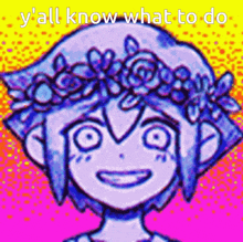 a cartoon of a girl with a flower crown on her head and the words y'all know what to do