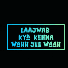 a colorful sign that says laajwab kya kehna wahh jee waah