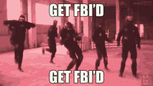 Fbi Get Fbi GIF - Fbi Get Fbi GIFs