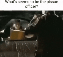 Pissue Officer GIF - Pissue Officer GIFs