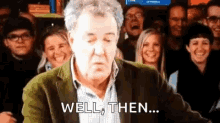 Ooh Jeremy Clarkson GIF - Ooh Jeremy Clarkson Well Then GIFs