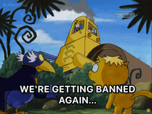 a cartoon says we 're getting banned again in front of a yellow vehicle