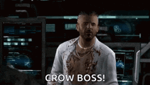 a man in a bloody shirt says crow boss in a video game