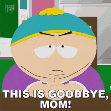 His Is Goodbye Mom Eric Cartman GIF - His Is Goodbye Mom Eric Cartman South Park GIFs