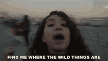 find me where the wild thing are alessia cara wild things in in my world im in the wild