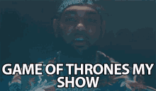 Game Of Thrones My Show Got GIF - Game Of Thrones My Show Got Game Of Thrones GIFs