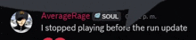 averagerage soul has stopped playing before the run update on a black background