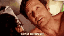Shut Up And Fuck Me GIF - Californication David Duchovny Hank Moody GIFs