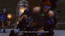 a video game character says " you can 't take any more of the monade "