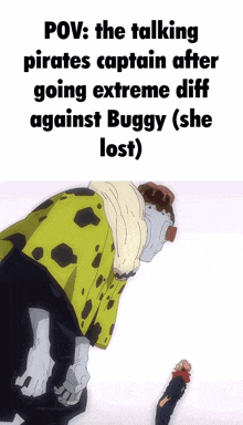 a meme about pirates captain going extreme diff against buggy ( she lost )