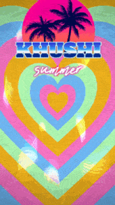 a poster for khushi summer with hearts and palm trees in the background