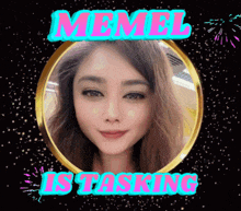 a picture of a woman with the words memel is tasking behind her