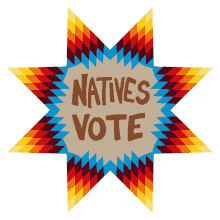 natives vote vote go vote indigenous peoples day happy indigenous peoples day