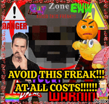 a poster that says avoid this freak at all costs wrong