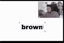 Brown Backwards GIF - Brown Backwards GIFs