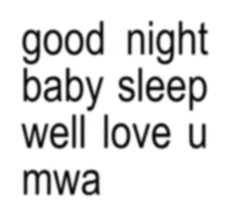 a good night baby sleep well love u mwa sign