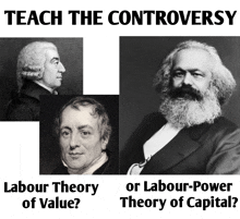 a poster that says teach the controversy labour theory of value or labour power theory of capital