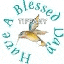 a hummingbird is flying in a circle with the words `` have a blessed day tiffany '' .