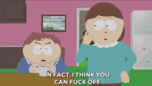 In Fact I Think You Can Fuck Off Eric Cartman GIF - In Fact I Think You Can Fuck Off Eric Cartman Liane Cartman GIFs