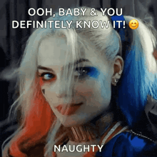 a picture of harley quinn with a caption that says ooh baby & you definitely know it