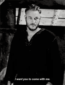 vikings ragnar lothbrok handsome i want you to come with me