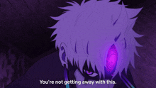 a cartoon character with a purple eye and the words you 're not getting away with this