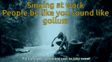 Lord Of The Rings Gollum GIF - Lord Of The Rings Gollum Singing GIFs