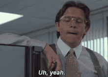 Uh Yeah Bill Lumbergh GIF - Uh Yeah Bill Lumbergh Office Space GIFs