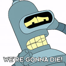 we%27re gonna die bender futurama we%27re dead we%27re done for