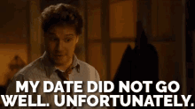 "My Date Did Not Go Well. Unfortunately." GIF - 5050 Did Not Go Well Date GIFs