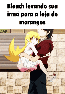 bleach levando sua irma para a loja de morangos is written on a picture of a man carrying a girl