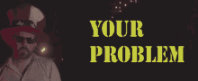 Your Problem Problem GIF - Your Problem Problem Not Responsible GIFs