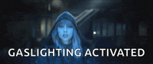 a woman in a hooded jacket with the words gaslighting activated on the bottom